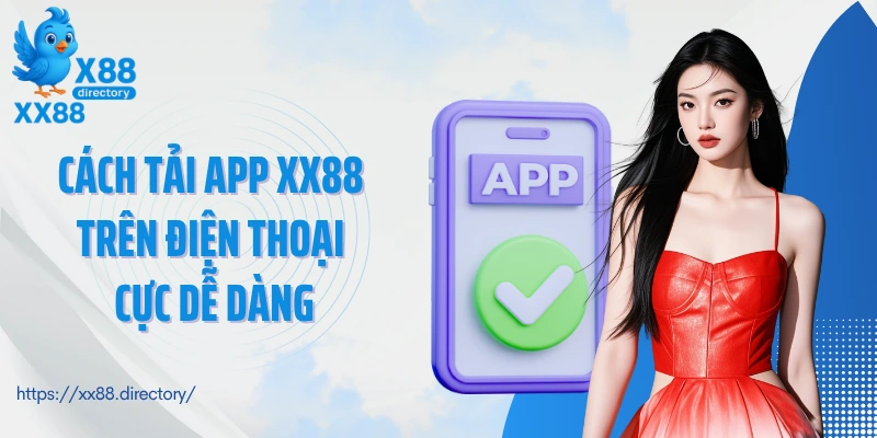 Cách tải app XX88 trên điện thoại cực dễ dàng
