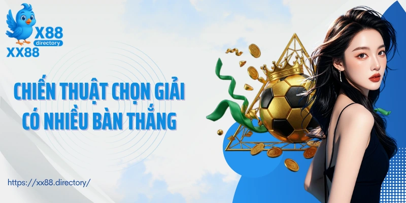 Chiến thuật chọn giải có nhiều bàn thắng