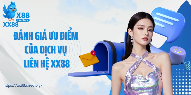 Đánh giá ưu điểm của các dịch vụ liên hệ XX88