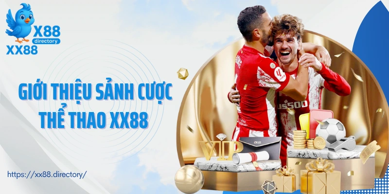 Giới thiệu sảnh cược thể thao XX88 vô cùng nổi tiếng
