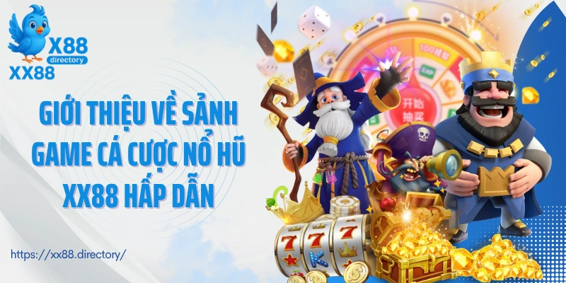 Giới thiệu về sảnh game cá cược nổ hũ XX88 hấp dẫn