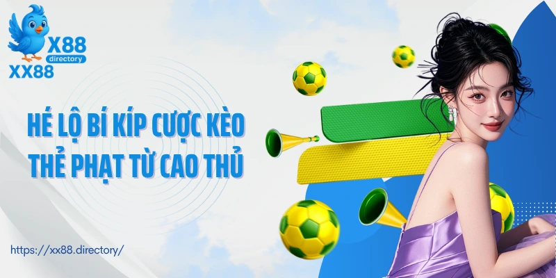 Hé lộ bí kíp cược kèo thẻ phạt từ cao thủ