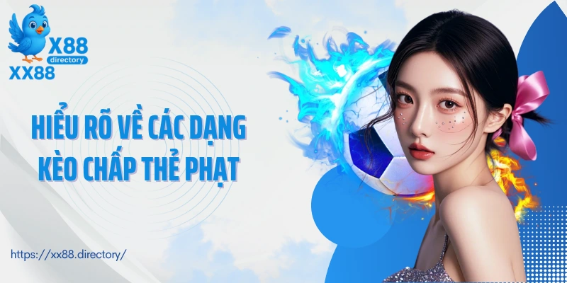 Hiểu rõ về các dạng kèo chấp thẻ phạt