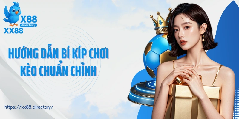Hướng dẫn bí kíp chơi kèo chuẩn chỉnh