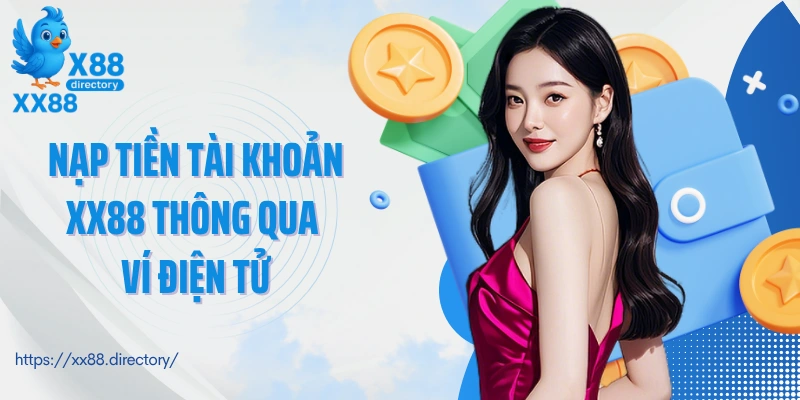 Nạp tiền tài khoản XX88 thông qua ví điện tử
