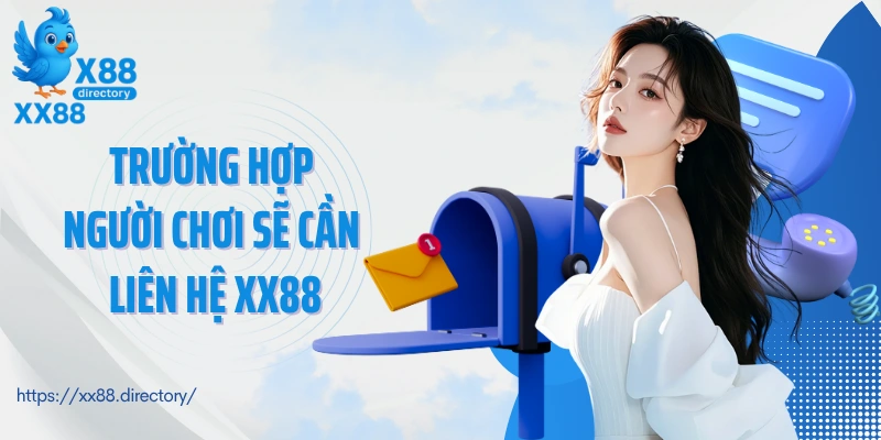 Trường hợp người chơi sẽ cần liên hệ XX88 để được hỗ trợ